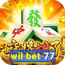 wil bet 77